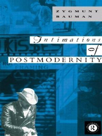 Intimations of Postmodernity by Zygmunt Bauman