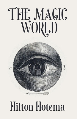 The Magic World by Professor Hilton Hotema 9781639234387