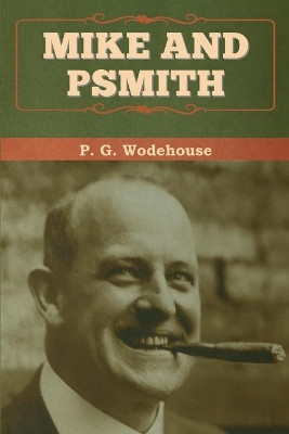 Mike and Psmith by P G Wodehouse 9781647993047