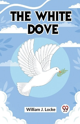 The White Dove by J Locke William 9789359957555