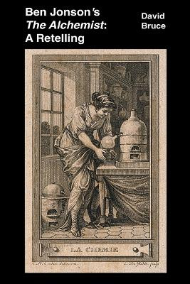 Ben Jonson's The Alchemist: A Retelling by David Bruce 9798201708511