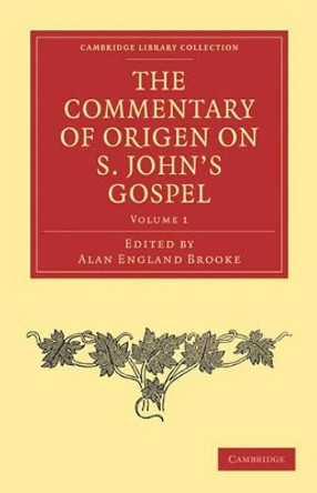 The Commentary of Origen on S. John's Gospel by Origen 9781108029551