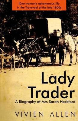 Lady Trader: A Biography of Mrs Sarah Heckford by Vivien Allen 9781869193577