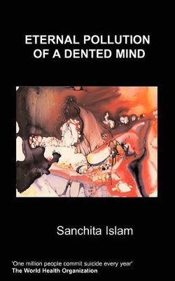 Eternal Pollution of a Dented Mind by Sanchita Islam 9781847474377