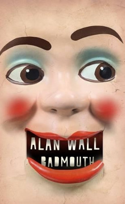 Badmouth by Alan Wall 9781905128228