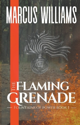 The Flaming Grenade by Marcus Williams 9798201411190