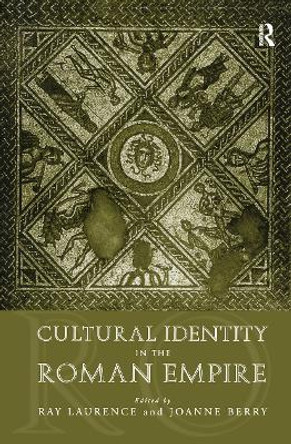 Cultural Identity in the Roman Empire by Ray Laurence
