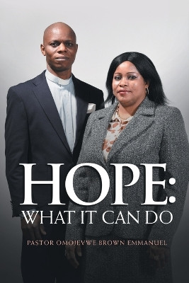 Hope: What It Can Do by Pastor Omojevwe Brown Emmanuel 9781698710938