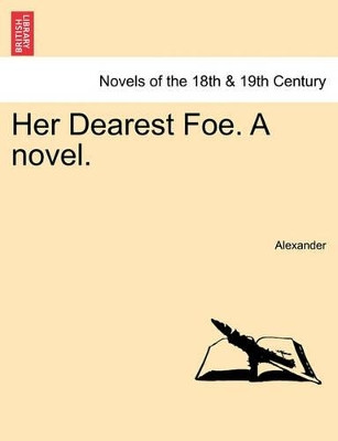 Her Dearest Foe. a Novel. by Alexander 9781241479374
