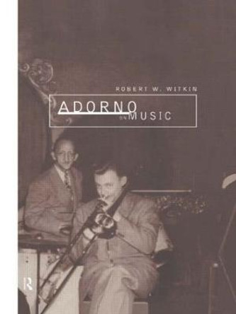 Adorno on Music by Robert W. Witkin