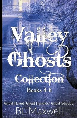 Valley ghosts Series Books 4-6 by Bl Maxwell 9798215963920