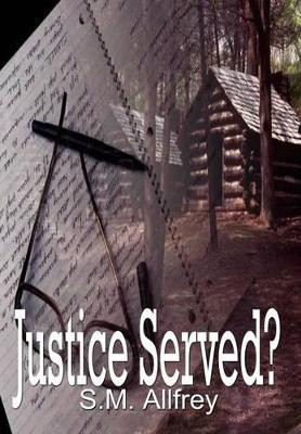 Justice Served? by S M Allfrey 9781414012476