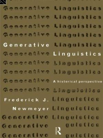 Generative Linguistics: An Historical Perspective by Frederick J. Newmeyer