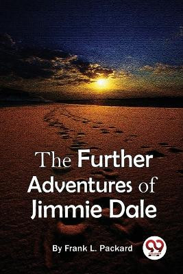 The Further Adventures Of Jimmie Dale by Frank L Packard 9789357274265
