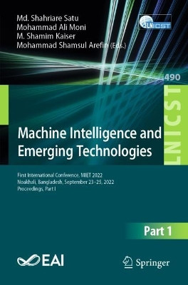 Machine Intelligence and Emerging Technologies: First International Conference, MIET 2022, Noakhali, Bangladesh, September 23-25, 2022, Proceedings, Part I by Md. Shahriare Satu 9783031346187