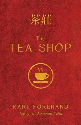 The Tea Shop by Karl Forehand 9781938480683