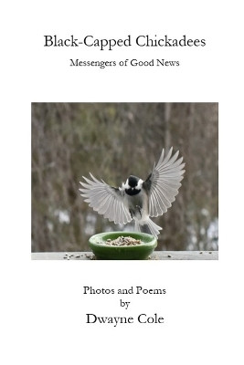 Black-Capped Chickadees by Dwayne Cole 9781960326751