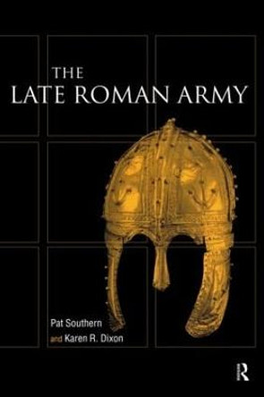 Late Roman Army by Karen R. Dixon