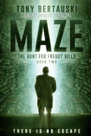 Maze (Large Print Edition): The Hunt for Freddy Bills: A Science Fiction Thriller by Bertauski Tony 9781951432614