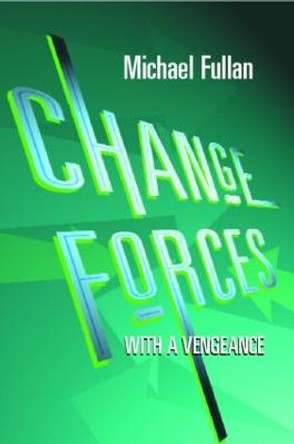 Change Forces With A Vengeance by Michael Fullan