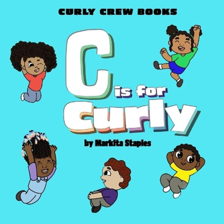 C is for Curly by Markita Staples-Green 9781737007388