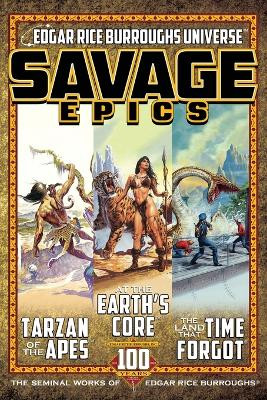 Savage Epics: The Seminal Works of Edgar Rice Burroughs by Edgar Rice Burroughs 9781945462566