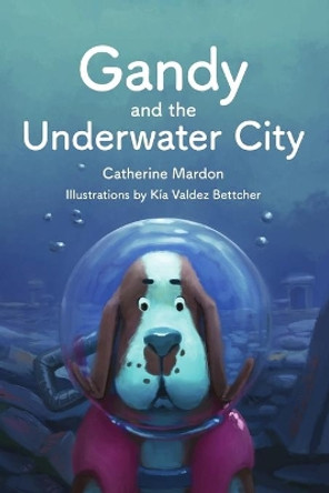 Gandy and the Underwater City by Catherine Mardon 9781897480564