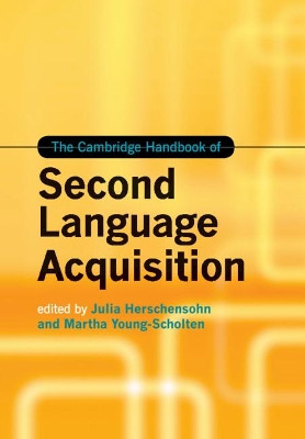 The Cambridge Handbook of Second Language Acquisition by Julia Herschensohn 9781108733748