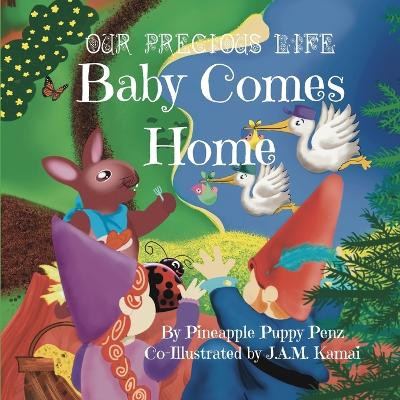 Our Precious Life: Baby Comes Home by J a M Kamai 9798986620602
