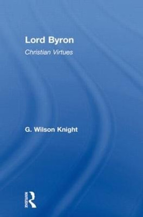 Lord Byron - Wilson Knight  V1 by Wilson Knight