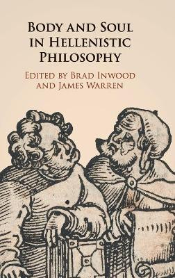 Body and Soul in Hellenistic Philosophy by Brad Inwood 9781108485821