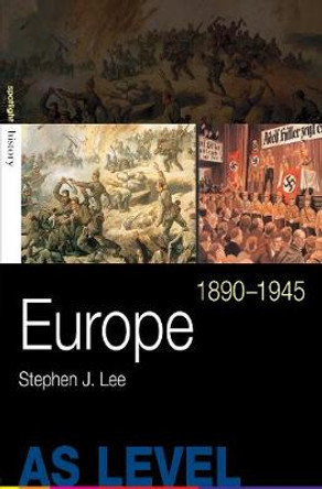 Europe, 1890-1945 by Stephen J. Lee