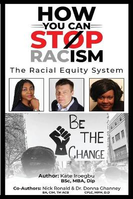How You Can Stop Racism: The Racial Equity System by Nick Ronald 9781916481039