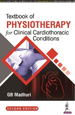 Textbook of Physiotherapy for Clinical Cardiothoracic Conditions by GB Madhuri 9789354659485