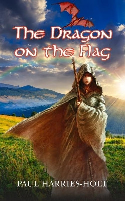 The Dragon on the Flag by Paul Harries-Holt 9781800312555