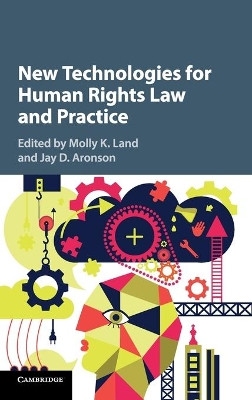 New Technologies for Human Rights Law and Practice by Molly K. Land 9781107179639