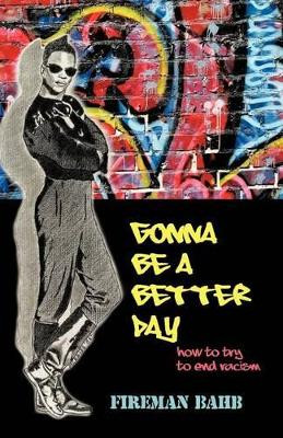 Gonna Be a Better Day: How to Try to End Racism by Fireman Bahb 9781426922107