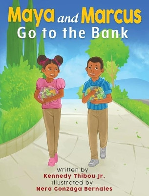 Maya and Marcus Go to the Bank by Kennedy Thibou, Jr 9781662925108