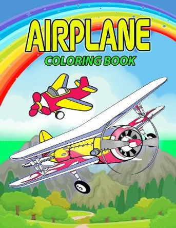 Airplane Coloring Book: Perfect Airplane Coloring Book for Kids, Boys and Girls. Great Airplane Gifts for Children and Toddlers who Love to Play with Airplanes and Enjoy with Friends by Lena Frei 9781915100184