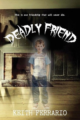 Deadly Friend by Keith Ferrario 9781938990380