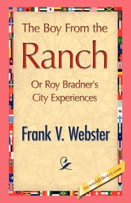 The Boy from the Ranch by Frank V Webster 9781421897424