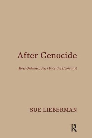 After Genocide: How Ordinary Jews Face the Holocaust by Sue Lieberman