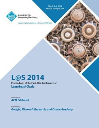 L@s 14 Proceedings of First ACM Conference on Learning @ Scale by L@s 14 Conference Committee 9781450331036