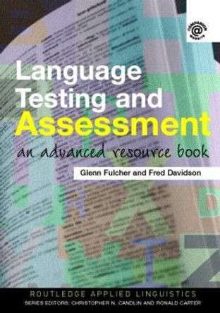 Language Testing and Assessment: An Advanced Resource Book by Glenn Fulcher