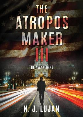 The Atropos Maker III: The Awakening by N J Lujan 9798985794243