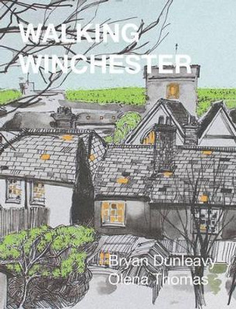 Walking Winchester by Bryan R. Dunleavy 9781909054240