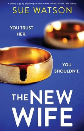 The New Wife: A totally gripping psychological thriller with a twist you won't see coming by Sue Watson 9781800192829