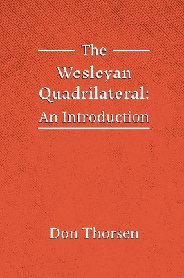 The Wesleyan Quadrilateral: An Introduction by Don Thorsen 9781609471170
