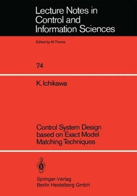 Control System Design based on Exact Model Matching Techniques by Kunihiko Ichikawa 9783540157724