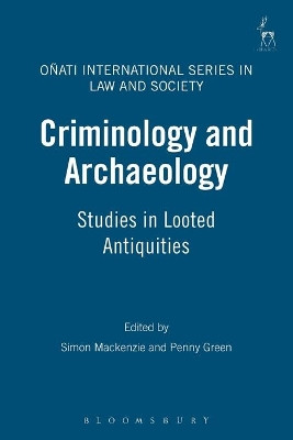 Criminology and Archaeology: Studies in Looted Antiquities by Simon Mackenzie 9781841139920
